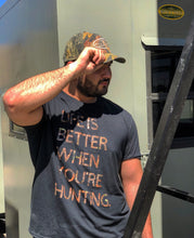 Load image into Gallery viewer, Life is Better when You&#39;re Hunting Shirt
